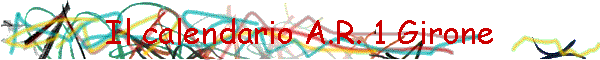 Il calendario A.R. 1 Girone