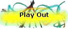 Play Out